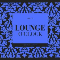 VA - Lounge O'Clock, Vol. 4 (2023) MP3