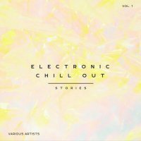 VA - Electronic Chill Out Stories, Vol. 1 (2024) MP3