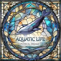 Physical Dreams - Aquatic Life (2023) MP3