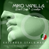 Miko Vanilla - Don`t Say Goodbye (2023) MP3