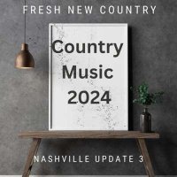 VA - Fresh New Country - Nashville Update 3 - Country Music (2024) MP3