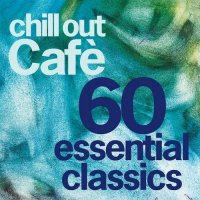 VA - Chill Out Cafe 60 Essentials Classics [25 Years Celebration] (2024) MP3