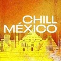 VA - Chill M&#233;xico (2024) MP3