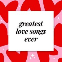 VA - Greatest Love Songs Ever (2024) MP3