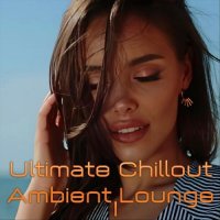 VA - Ultimate Chillout Ambient Lounge I (2024) MP3
