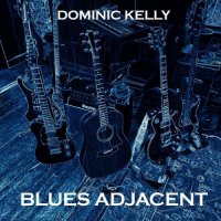 Dominic Kelly - Blues Adjacent (2024) MP3