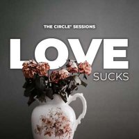 VA - Love Sucks By The Circle Sessions (2024) MP3