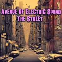 Avenue Of Electric Sound - The Street (2024) MP3