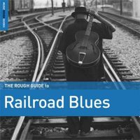 VA - Rough Guide to Railroad Blues (2023) MP3