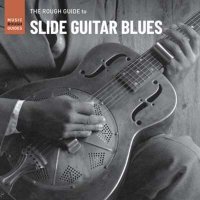 VA - Rough Guide to Slide Guitar Blues (2022) MP3