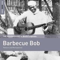 Barbecue Bob - Rough Guide to Barbecue Bob (2015) MP3
