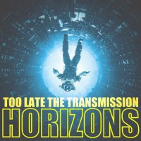 Too Late The Transmission - Horizons (2024) MP3