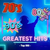 VA - 70s & 80s & 90s - Top 100 - Greatest Hits (2024) MP3