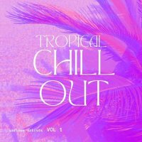 VA - Tropical Chill Out, Vol. 1 (2024) MP3