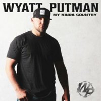 Wyatt Putman - My Kinda Country (2024) MP3