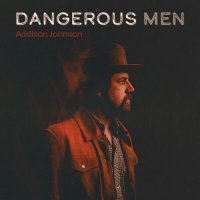 Addison Johnson - Dangerous Men (2024) MP3