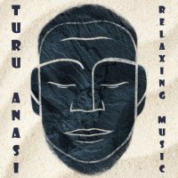Turu Anasi - Relaxing Music (2024) MP3