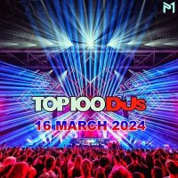 VA - Top 100 DJs Chart [16.03] (2024) MP3