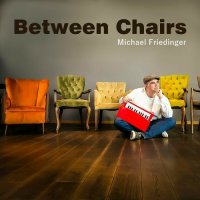 Michael Friedinger - Between Chairs (2024) MP3