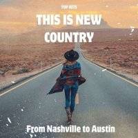 VA - This Is New Country - Top Hits - From Nashville To Austin (2024) MP3