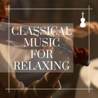 VA - Classical Music For Relaxing (2024) MP3
