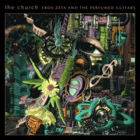 The Church - Eros Zeta And The Perfumed Guitars (2024) MP3