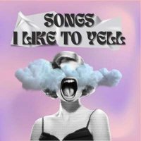 VA - Songs I Like To Yell (2024) MP3