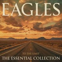 Eagles - To The Limit: The Essential Collection (2024) MP3