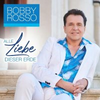 Bobby Rosso - Alle Liebe dieser Erde (2022) MP3