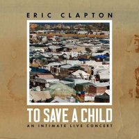 Eric Clapton - To Save A Child (2024) MP3