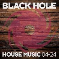 VA - Black Hole House Music 04-24 (2024) MP3