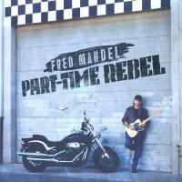 Fred Mandel - Part-Time Rebel (2024) MP3