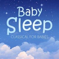 VA - Baby Sleep - Classical For Babies (2024) MP3