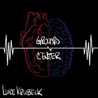 Luke Krubeck - Ground-N-Center (2024) MP3