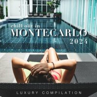 VA - Chill Out in Montecarlo 2024 [Luxury Compilation] (2024) MP3