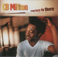 CB Milton - From Here To There (1998) MP3