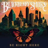 Blackberry Smoke - Be Right Here (2024) MP3