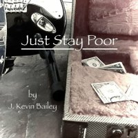 J. Kevin Bailey - Just Stay Poor (2024) MP3