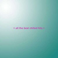 VA - + all the best chilled hits + (2024) MP3