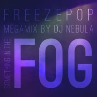 Freezepop with DJ Nebula - Something in the Fog [Megamix] (2024) MP3