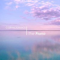 VA - Calm Classics: The Piano (2024) MP3