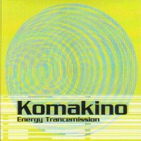 Komakino - Energy Trancemission (1996) MP3