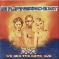 Mr. President - We See The Same Sun (1996) MP3