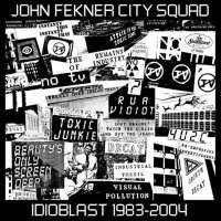 The John Fekner City Squad - Idioblast: 1983-2004 (2024) MP3