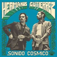 Hermanos Guti&#233;rrez - Sonido C&#243;smico (2024) MP3