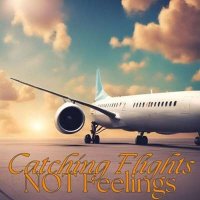 VA - Catching Flights, Not Feelings (2024) MP3