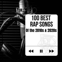 VA - 100 Best Rap Songs Of The 2010s & 2020s (2024) MP3