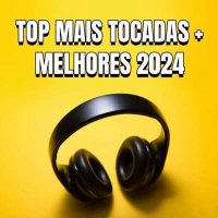 VA - Top Mais Tocadas + Melhores (2024) MP3