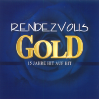 Rendezvous - Gold - 15 Jahre Hit auf Hit (2003) MP3