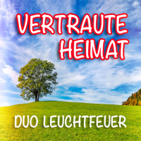 Duo Leuchtfeuer - Vertraute Heimat (2022) MP3